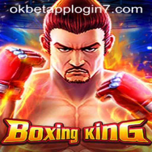 Dive into the Thrilling World of BoxingKing with Okbet App Login