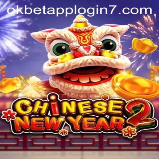 Exploring the Thrilling World of CHINESENEWYEAR2 and Seamless okbet App Login