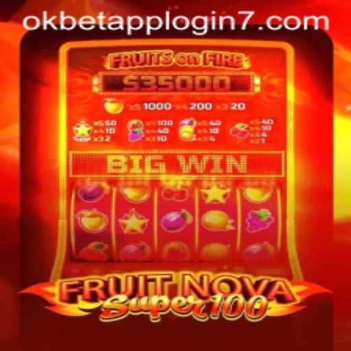 Discover the Thrills of FruitNovaSuper100 and Okbet App Login
