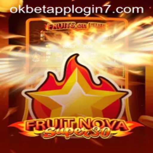 Exploring the Thrilling World of FruitrNovaSupe30 and Its Connection with the Okbet App