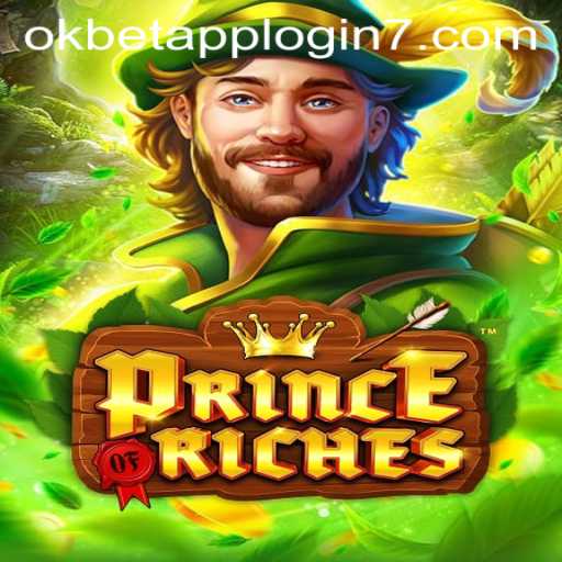 Exploring the Riches: A Deep Dive into PrinceOfRiches and Leveraging Okbet App Login
