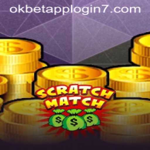 Exploring the Thrilling World of ScratchMatch and the Okbet App Login